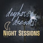 Deep House Dreams: Night Sessions, Vol 04