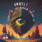 Umwelt - Echoes Of A Broken Future