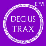 Decius Trax EP VI