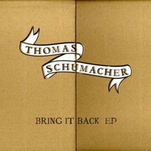 SCHUMACHER, Thomas - Bring It Back EP
