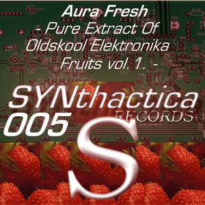 AURA FRESH - Pure Extract Of Oldskool Elektronika Fruits EP Vol 1
