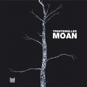 TRENTEMOLLER - Moan (6 track EP version)