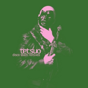 TETSUO - Disco Team (remixes)