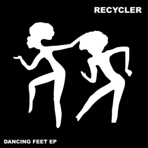 RECYCLER - Dancing Feet EP