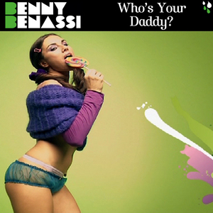 Who S Your Daddy By Benny Benassi On Mp3 Wav Flac Aiff Alac At Juno Download