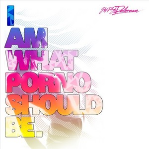 I Am What A Porno Should Be by Hot Pink Delorean on MP3, WAV, FLAC ...