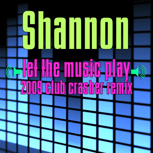 SHANNON - Let The Music Play: 2009 Club Crasher Remix