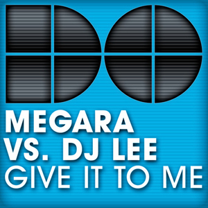 MEGARA vs DJ LEE - Give It To Me