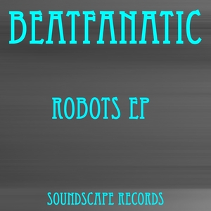BEATFANATIC - Robots EP