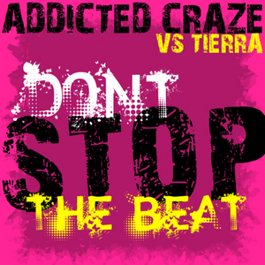 ADDICTED CRAZE vs TIERRA - Don't Stop The Beat