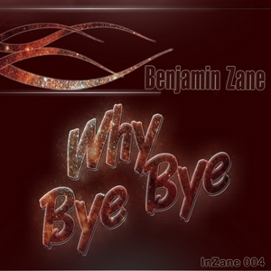 ZANE, Benjamin - Why Bye Bye