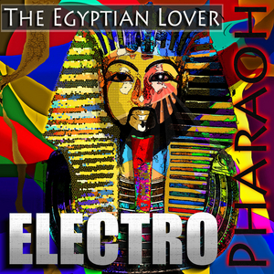 EGYPTIAN LOVER, The - Electro Pharaoh