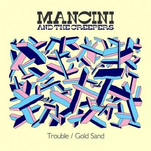 MANCINI & THE CREEPERS - Trouble