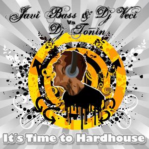 JAVI BASS & DJ VECI vs DJ TONIN - It's Time To Hardhouse