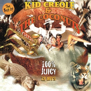 KID CREOLE & THE COCONUTS - The Best Of Kid Creole 100 % Juicy (18 Hits)