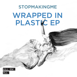 STOPMAKINGME - Wrapped In Plastic EP