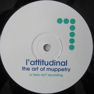 L ATTITUDINAL - The Art Of Muppetry