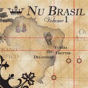 YUBABA & ZEL & TROTTER & DELATORRE - Nu Brazil Vol 1