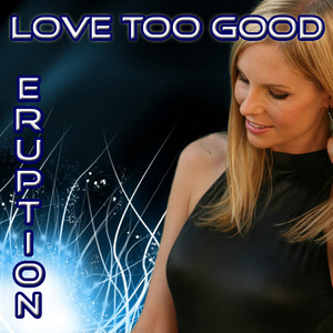 ERUPTION - Love Too Good