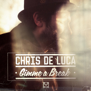DE LUCA, Chris - Gimme A Break EP