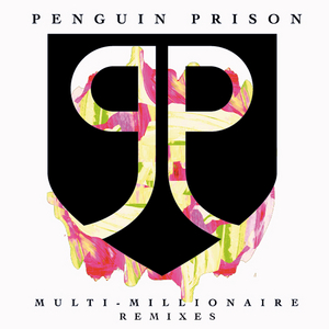 PENGUIN PRISON - Multi-Millionaire Remixes