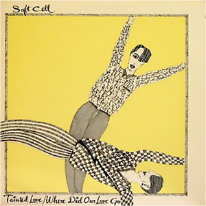 SOFT CELL - Tainted Love / Where Did Our Love Go