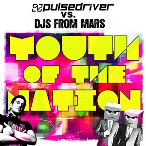 PULSEDRIVER/DJS FROM MARS - Youth Of The Nation