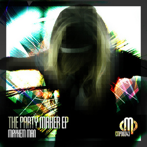 MAYHEM MAN - The Party Maker EP