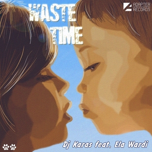 DJ KARAS feat ELA WARDI - Waste Time