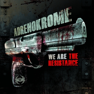 ADRENOKROME - We Are The Resistance