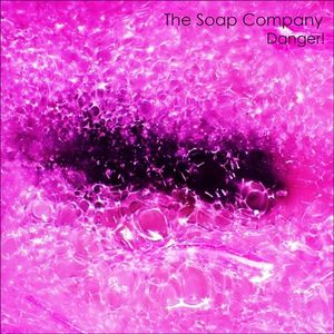 SOAP COMPANY, The - Danger!