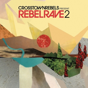 VARIOUS - Crosstown Rebels Present Rebel Rave 2 (unmixed tracks)