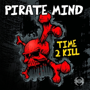 PIRATE MIND - Time 2 Kill