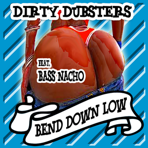 DIRTY DUBSTERS feat BASS NACHO - Bend Down Low