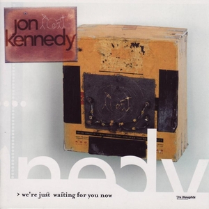 KENNEDY, Jon - We're Just Waiting For You Now