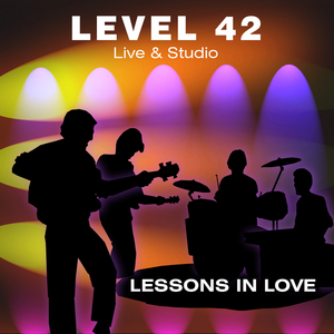 LEVEL 42 - Live & Studio Incl Lessons In Love