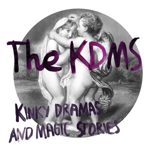 KDMS, The - Kinky Dramas & Magic Stories