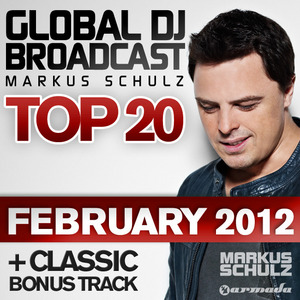 SCHULZ, Markus/VARIOUS - Global DJ Broadcast Top 20 February 2012 (unmixed tracks)
