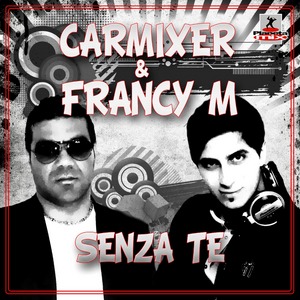 CARMIXER/FRANCY M - Senza Te