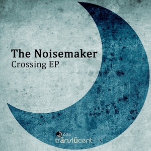 NOISEMAKER, The - Crossing EP