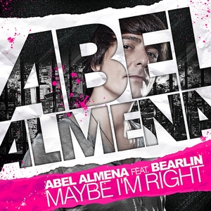 ABEL ALMENA feat BEARLIN - Maybe I'm Right