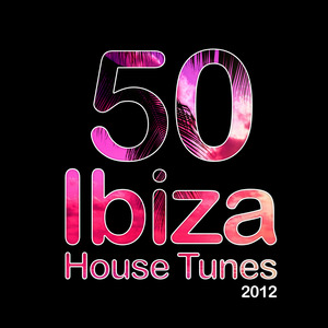 VARIOUS - 50 Ibiza House Tunes 2012