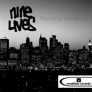 NINE LIVES - Played In The Shade