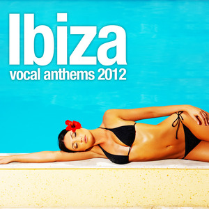 VARIOUS - Ibiza Vocal Anthems 2012