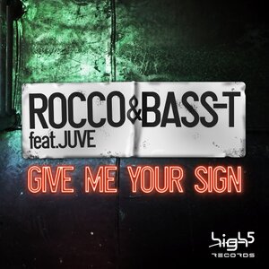 ROCCO & BASS T feat JUVE - Give Me Your Sign