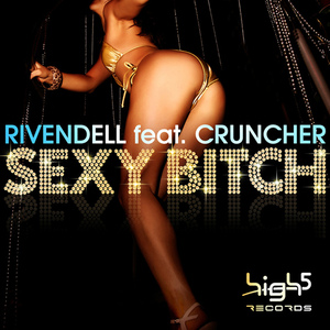 RIVENDELL feat CRUNCHER - Sexy Bitch (remixes)