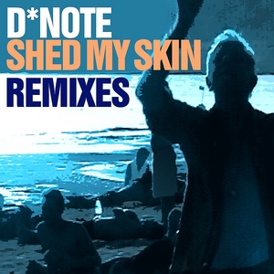 Shed My Skin (Remixes) by D*Note on MP3, WAV, FLAC, AIFF ...