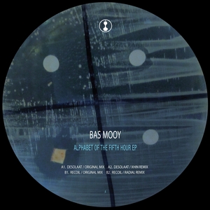 BAS MOOY - Alphabet Of The Fifth Hour EP