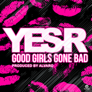 YES R - Good Girls Gone Bad