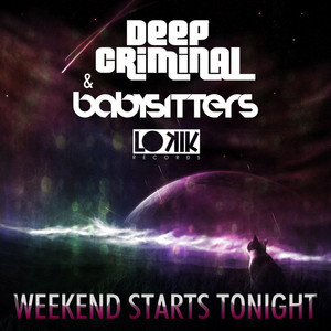 DEEP CRIMINAL/BABYSITTERS - Weekend Starts Tonight EP